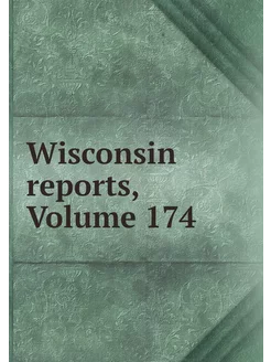 Wisconsin reports, Volume 174