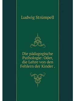 Die pädagogische Pathologie Oder, di