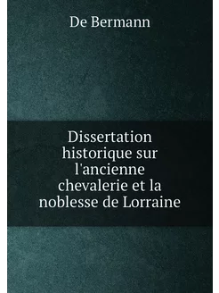 Dissertation historique sur l'ancienne chevalerie et