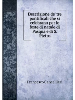 Descrizione de' tre pontificali che s