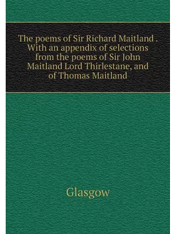 The poems of Sir Richard Maitland . W