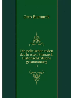 Die politischen reden des fürsten Bi