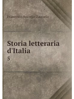 Storia letteraria d'Italia. 5