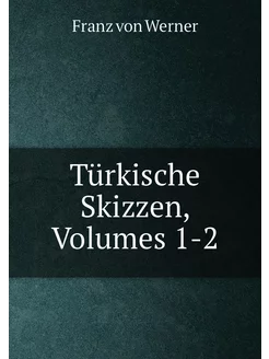 Türkische Skizzen, Volumes 1-2