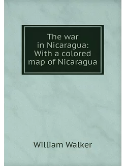 The war in Nicaragua With a colored