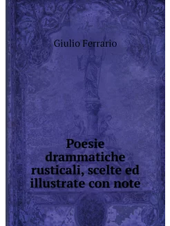 Poesie drammatiche rusticali, scelte