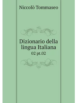 Dizionario della lingua Italiana. 02