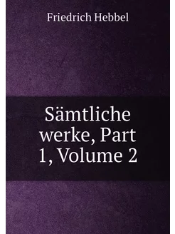 Sämtliche werke, Part 1,Volume 2