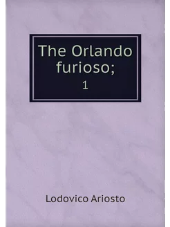 The Orlando furioso . 1