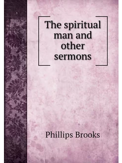 The spiritual man and other sermons