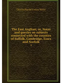 The East Anglian or, Notes and queri