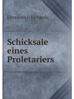 Schicksale eines Proletariers