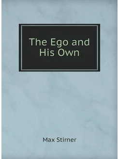 The Ego and His Own