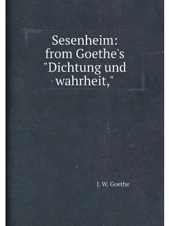 Sesenheim from Goethe's"Dichtung und wahrheit,"