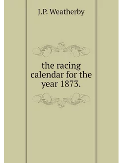 the racing calendar for the year 1873