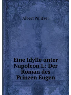 Eine Idylle unter Napoleon I. Der Ro