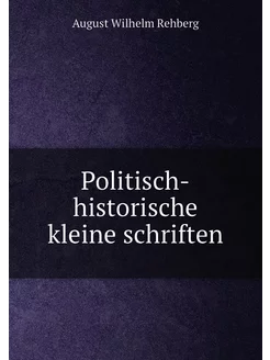 Politisch-historische kleine schriften