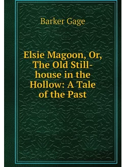 Elsie Magoon, Or, The Old Still-house