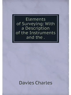 Elements of Surveying With a Descrip