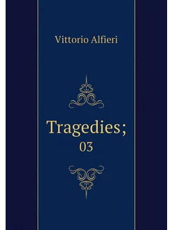 Tragedies . 03