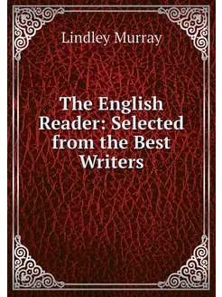 The English Reader Selected from the