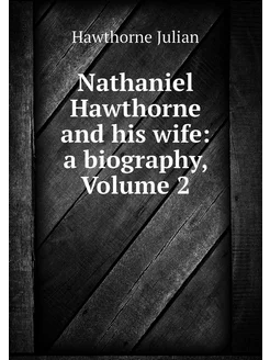 Nathaniel Hawthorne and his wife a b