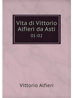 Vita di Vittorio Alfieri da Asti. 01-02