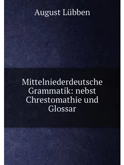 Mittelniederdeutsche Grammatik nebst