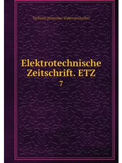 Elektrotechnische Zeitschrift. ETZ. 7