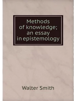 Methods of knowledge an essay in epi