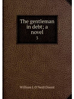 The gentleman in debt a novel. 3