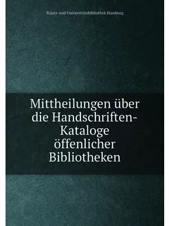 Mittheilungen über die Handschriften-Kataloge öffenl