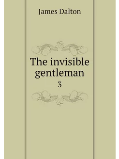 The invisible gentleman. 3