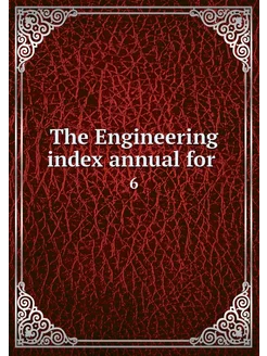 The Engineering index annual for . 6