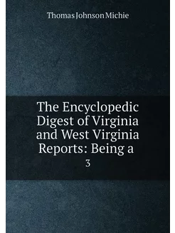 The Encyclopedic Digest of Virginia a