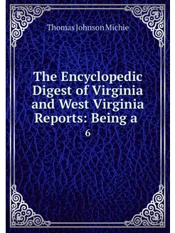 The Encyclopedic Digest of Virginia a