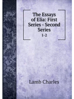 The Essays of Elia First Series - Se