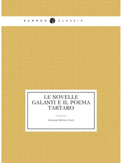 Le novelle galanti e il poema Tartaro