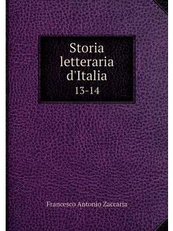 Storia letteraria d'Italia. 13-14