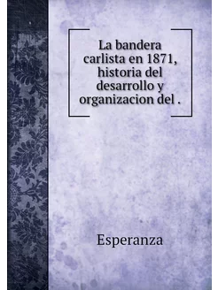 La bandera carlista en 1871, historia