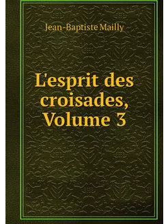 L'esprit des croisades, Volume 3