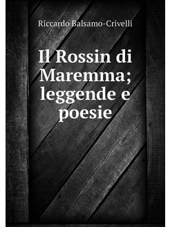 Il Rossin di Maremma leggende e poesie