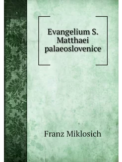 Evangelium S. Matthaei palaeoslovenice