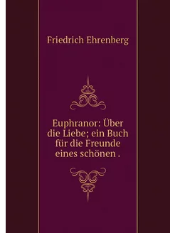 Euphranor Über die Liebe ein Buch f