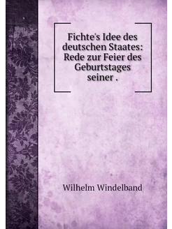 Fichte's Idee des deutschen Staates