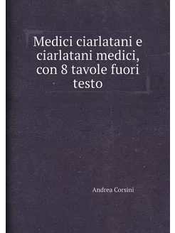 Medici ciarlatani e ciarlatani medici, con 8 tavole