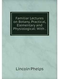 Familiar Lectures on Botany, Practica