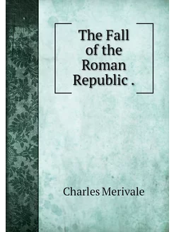 The Fall of the Roman Republic