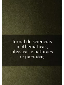 Jornal de sciencias mathematicas, physicas e naturae