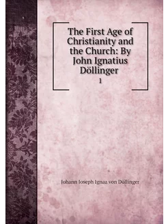 The First Age of Christianity and the